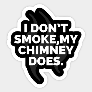 I don't smoke my Chimney does Sticker